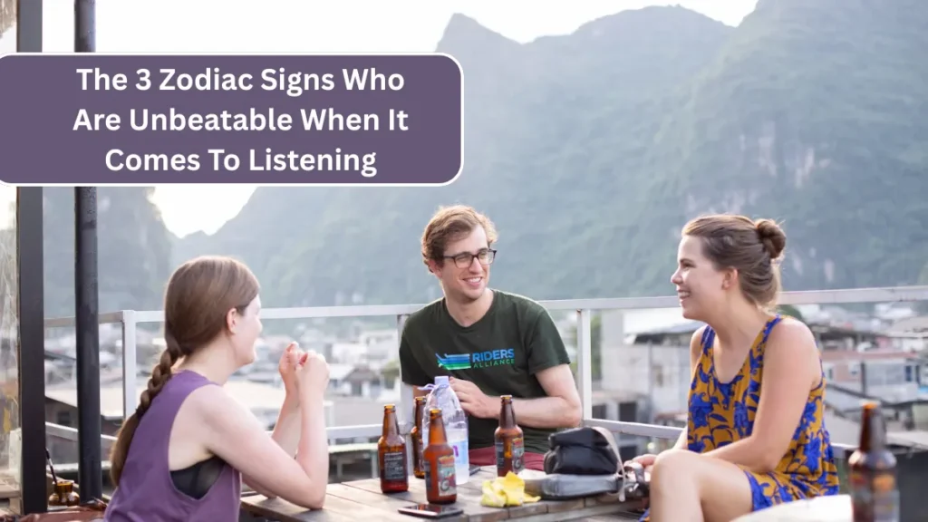 The 3 Zodiac Signs Who Are Unbeatable When It Comes To Listening