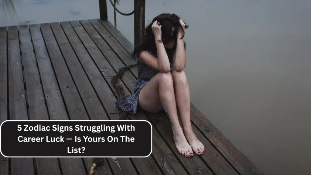 5 Zodiac Signs Struggling With Career Luck — Is Yours On The List?