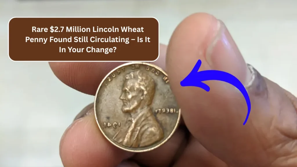 Rare $2.7 Million Lincoln Wheat Penny Found Still Circulating – Is It In Your Change?