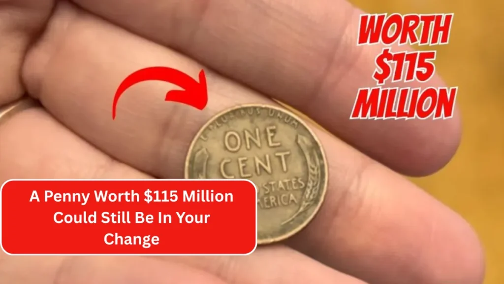 A Penny Worth $115 Million Could Still Be In Your Change