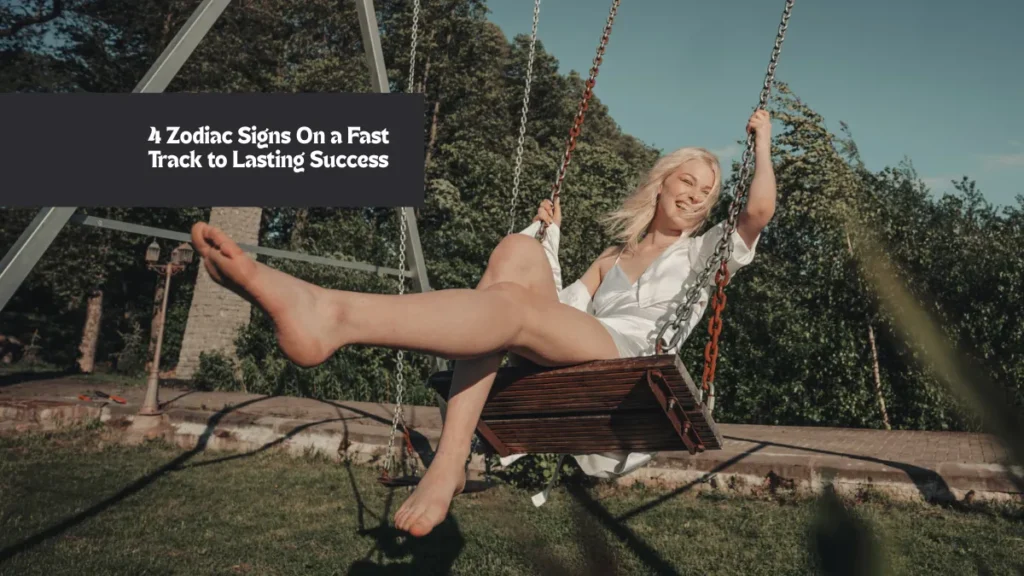 4 Zodiac Signs On a Fast Track to Lasting Success